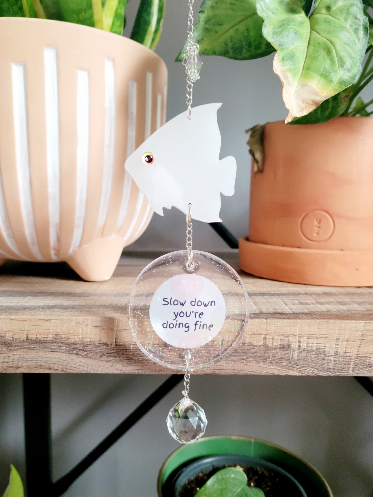 Suncatcher (Fish) Slow down you're doing fine
